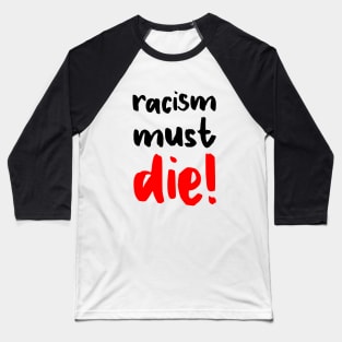 Racism Must Die! Baseball T-Shirt